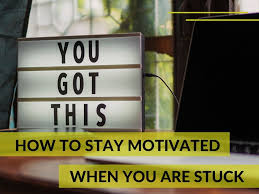 Tips for Staying Motivated When You Feel Stuck 