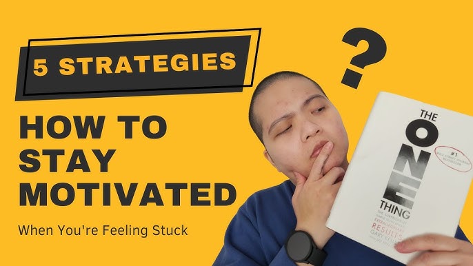 Tips for Staying Motivated When You Feel Stuck 